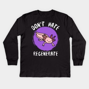 Don't Hate, Regenerate Kids Long Sleeve T-Shirt